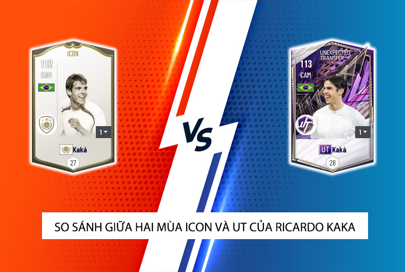 So sánh hai mùa giải ICON và UT của Ricardo Kaka trong FC Online