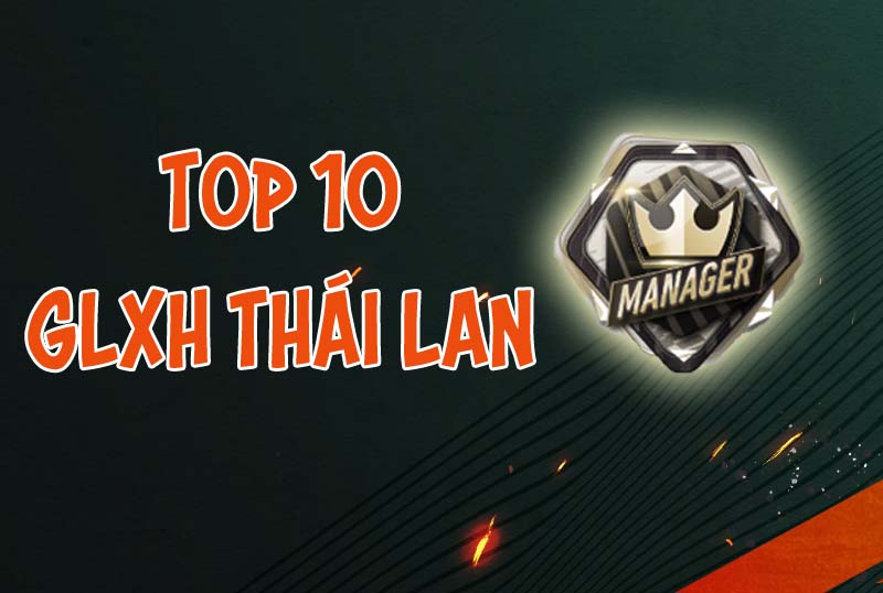Top 10 GLXH rank Thái Lan tuần qua 14.3