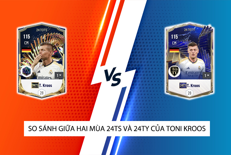 So sánh hai mùa giải 24TY và 24TS của Toni Kroos trong FC Online