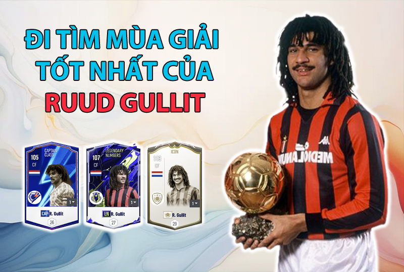Đi tìm mùa giải tốt nhất của Gullit trong FC Online