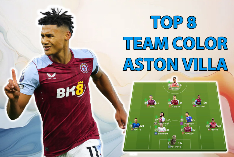 Tham khảo 8 đội hình top rank Hàn với team color Aston Villa