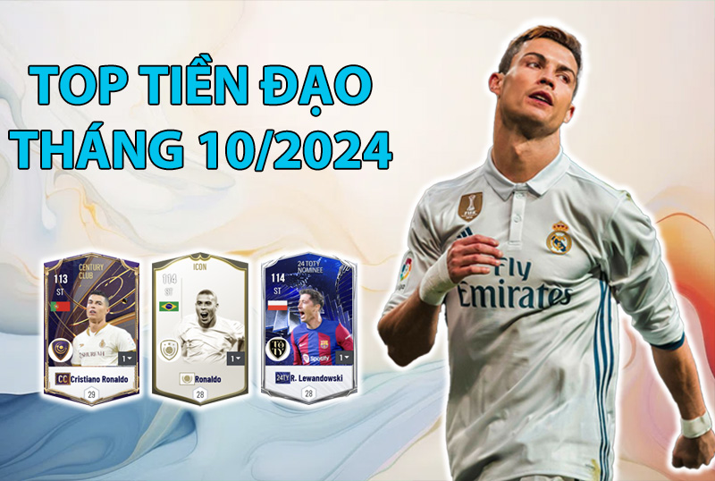 Những cầu thủ được dùng nhiều nhất FC Online tháng 10/2024 vị trí tiền đạo