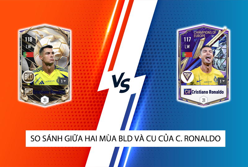 So sánh hai mùa giải CU và BLD của Cristiano Ronaldo trong FC Online