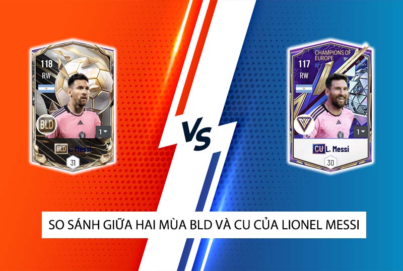 So sánh hai mùa giải CU và BLD của Lionel Messi trong FC Online