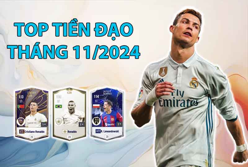 Những cầu thủ được dùng nhiều nhất FC Online tháng 11/2024 vị trí tiền đạo