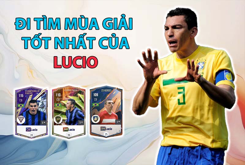 Đi tìm mùa giải tốt nhất của Lucio trong FC Online