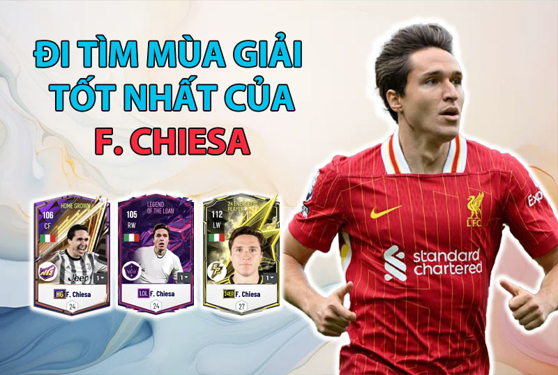 Đi tìm mùa giải tốt nhất của Federico Chiesa trong FC Online