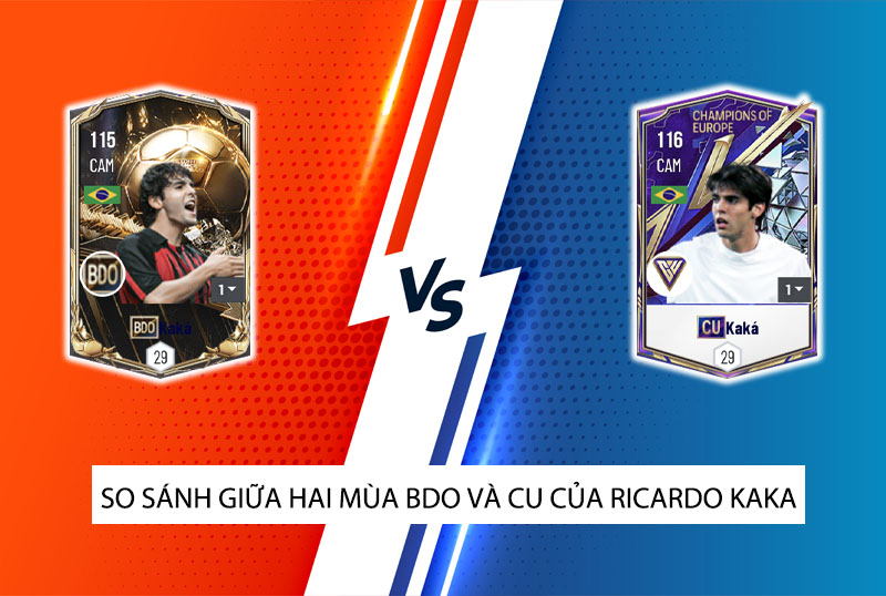So sánh hai mùa giải CU và BDO của Kaka trong FC Online