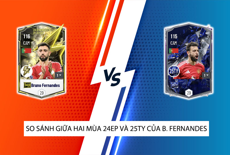 So sánh hai mùa giải 24EP và 25TY của Bruno Fernandes trong FC Online