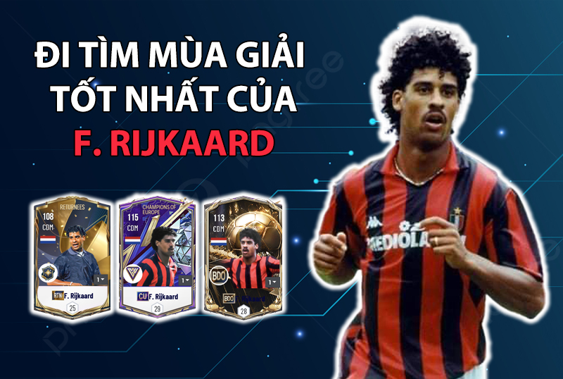 Đi tìm mùa giải tốt nhất của Frank Rijkaard trong FC Online