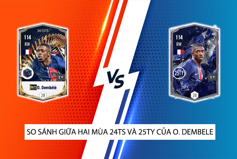 So sánh hai mùa giải 24TS và 25TY của O. Dembele trong FC Online