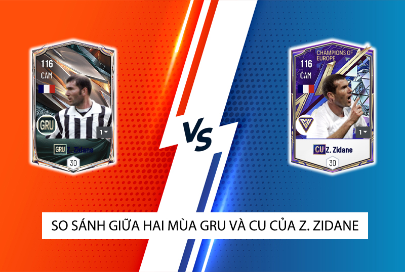 So sánh hai mùa giải GRU và CU của Zinedine Zidane trong FC Online