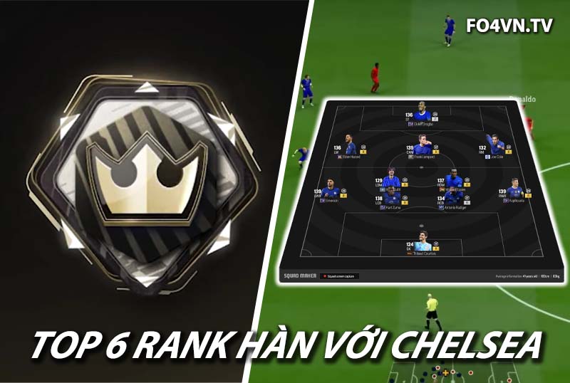 Top 6 đội hình team color Chelsea rank siêu sao Hàn