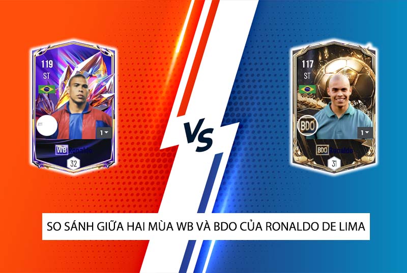 So sánh hai mùa giải WB và BDO của Ronaldo De Lima trong FC Online