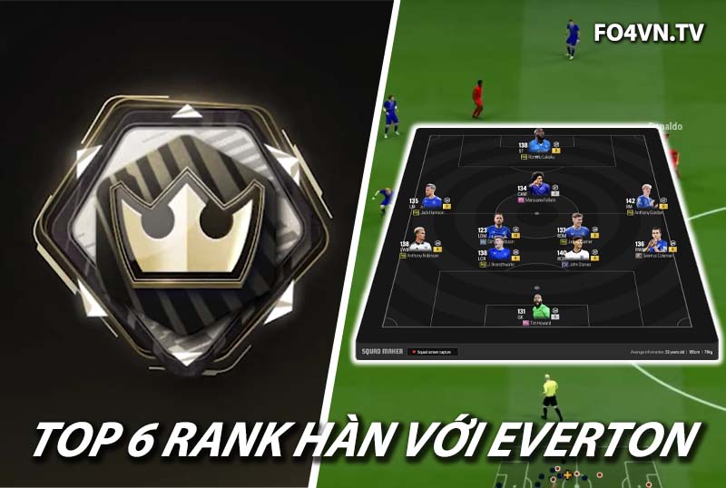 Top 6 đội hình team color Everton rank siêu sao Hàn