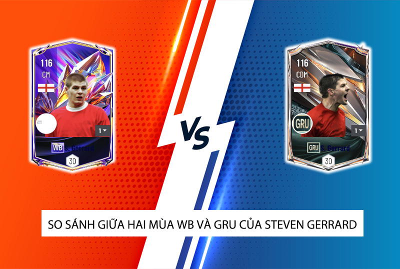 So sánh hai mùa giải WB và GRU của S.Gerrard trong FC Online