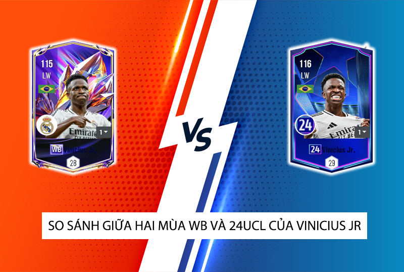So sánh hai mùa giải WB và 24UCL của Vinicius JR trong FC Online