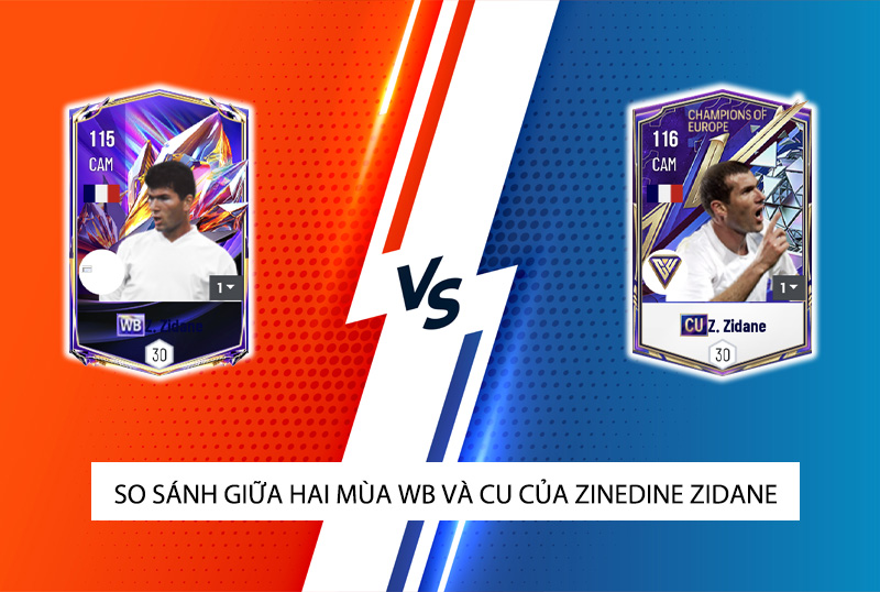 So sánh hai mùa giải WB và CU của Z. Zidane trong FC Online