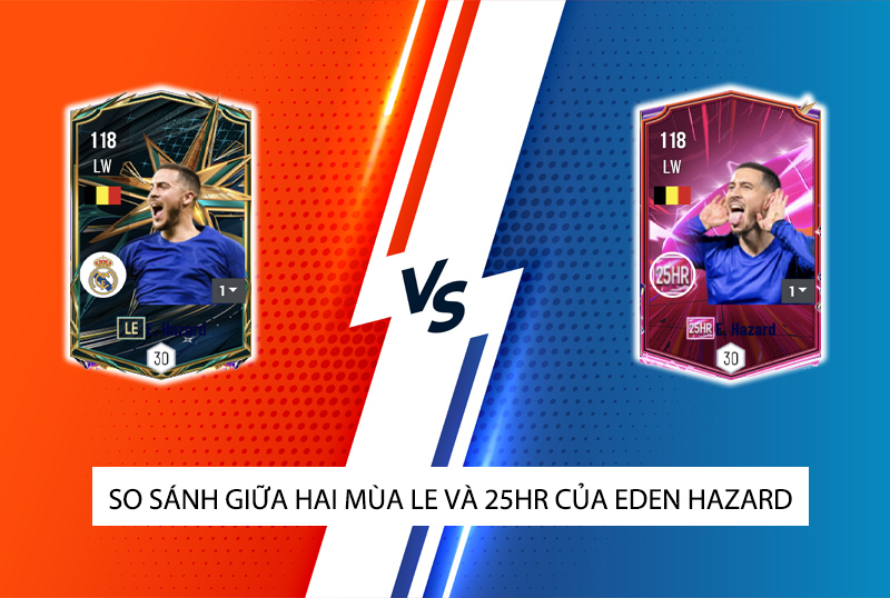 So sánh hai mùa giải LE và 25HR của E. Hazard trong FC Online