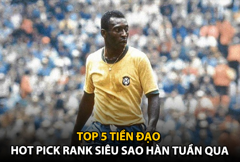 Top 5 tiền đạo cắm hot pick tuần qua trong rank siêu sao Hàn (16/9/2025)