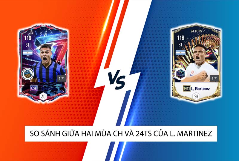 So sánh hai mùa giải CH và 24TS của Lautaro Martinez trong FC Online