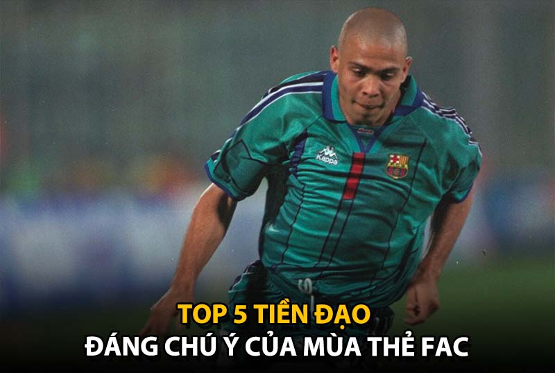 Top 5 tiền đạo đáng chú ý của mùa mới FAC trong FC Online