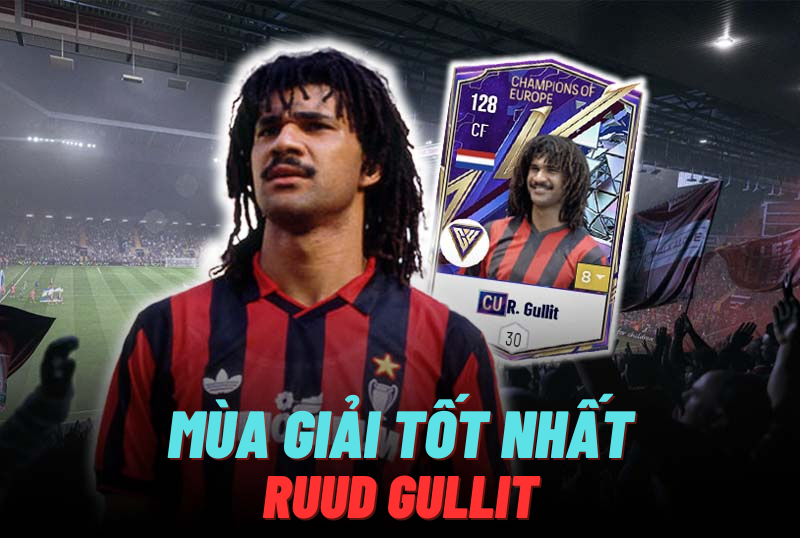Đi tìm mùa giải tốt nhất của R. Gullit trong FC Online
